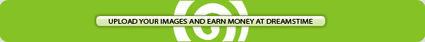 UPLOAD YOUR IMAGES AND EARN MONEY AT DREAMSTIME!